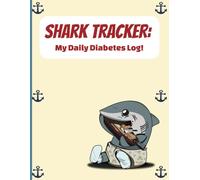 Shark Tracker: My Daily Diabetes Log!: Kids Diabetes Logbook - Fun Diabetes Activity Book - 30-Day Diabetes Log for Children