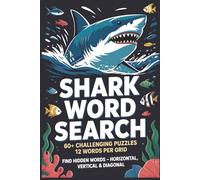Shark Word Search Puzzle Book: 60 Ocean Adventures for Shark Lovers of All Ages: Explore Ocean Species, Marine Facts & Underwater Worlds | 120 Pages | ... Gift for Shark Enthusiasts & Ocean Explorers