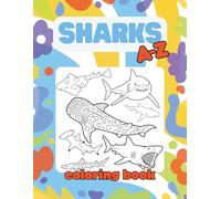 Sharks A-Z Coloring Book: Educational Alphabet Coloring Book for Kids Ages 4+ with Realistic Line Art of Various Shark Species