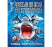 Sharks And Other Deadly Ocean Creatures Visual Encyclopedia