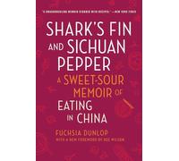 Shark's Fin and Sichuan Pepper: A Sweet-Sour Memoir of Eating in China