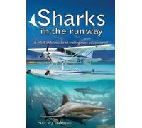 Sharks In The Runway: A Seaplane Pilot's Fifty-Year Journey Through Bahamian Times!