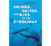 Sharks, Skates, and Rays of the Carolinas Frank J. Schwartz (Auteur)