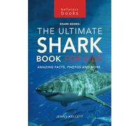 Sharks The Ultimate Shark Book for Kids: 100+ Amazing Shark Facts, Photos, Quiz + More