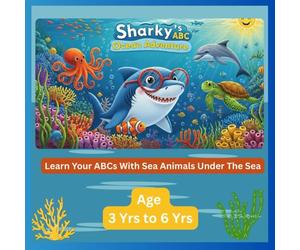 Sharkys Abc Ocean Adventure: Learn Your Abcs With Sea Animals Under The Sea!