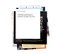 Sharon Hayes: There's So Much I Want to Say to You