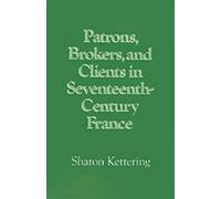 Sharon Ketterin Patrons, Brokers, and Clients in Seventeenth-Century Fra (Relié)