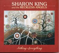 Sharon King and the Reckless Angels - Nothing = Everything (RELEASED JULY 18th. PRE-ORDER NOW.)