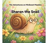 Sharon the Snail: The Adventures on Minibeast Meadow