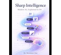 Sharp Intelligence: Modern AI, Explained in F#