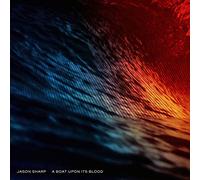 Jason Sharp – A Boat Upon Its Blood – CD (neuf)