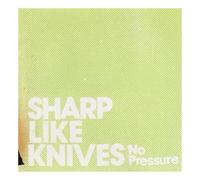 Sharp Like Knives - No Pressure [Import]