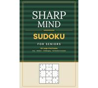 Sharp Mind Sudoku for Seniors: 50+ Large-Print Brain Puzzles for Adults 55+ to Boost Memory, Stay Sharp & Beat Boredom Every Day