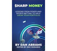 Sharp Money: Lessons From Poker and Sports Betting To Help Grow Your Portfolio