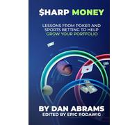 Sharp Money: Lessons From Poker and Sports Betting To Help Grow Your Portfolio