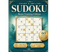 Sharp & Smiling Sudoku: Brain Training Edition for Adults: 60 Large Print Puzzles to Keep Your Mind Sharp, with Brain Tips, Daily Brain Boosts, and Full Solutions
