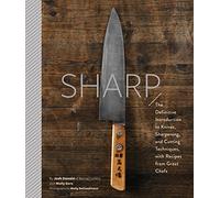 Sharp : The definitive guide to knives, knife care and cutting techniques