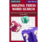 Sharper Brain - Amazing Trivia Word Search: A Fun Puzzle Book of Weird Facts, Wild History, and Brain-Boosting Challenge