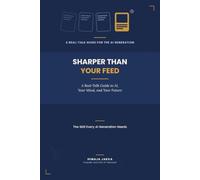 Sharper Than Your Feed: A real-talk guide for the AI generation