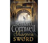 Sharpe's Sword: In which Richard Sharpe, who alone can recognise the top french spy is under orders to capture him alive