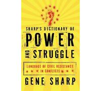 Sharp's Dictionary of Power and Struggle: Language of Civil Resistance in Conflicts