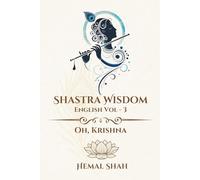 Shastra Wisdom - Oh, Krishna: English, Vol 3