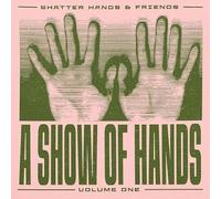 Shatter Hands - A Show Of Hands, Vol. 1