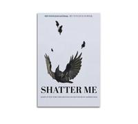 Shatter Me affiche sur toile Impression d'art mural esthétique moderne pour salon 20 x 30 cm Sans cadre