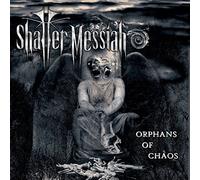 Shatter Messiah - Orphans of Chaos [Import]
