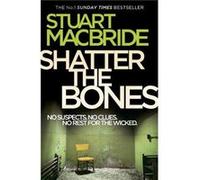 Shatter the Bones by Stuart MacBride Paperback Book Stuart Macbride (Auteur)