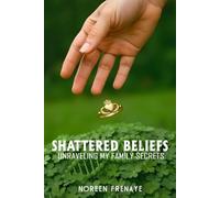 Shattered Beliefs: Unraveling My Family's Secrets