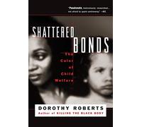 Shattered Bonds: The Color Of Child Welfare