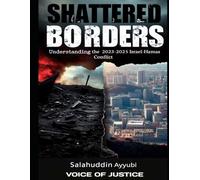 Shattered Borders: Understanding the 2023-2025 (Paperback): Israel-Palestine Conflict