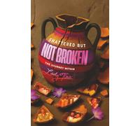 Shattered But Not Broken: The Journey Within by Lady Tina Sarsah