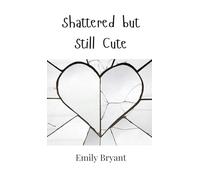 Shattered but Still Cute