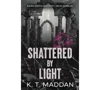 Shattered By Light: Delta Sigma Nu Book Two