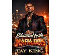 Shattered by the MAFIA DON: A Dark Mafia Arranged Marriage Romance