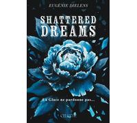 Shattered dreams - Eugénie Dielens - Celeste - broché - Roman
