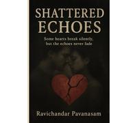 Shattered Echoes: Some heart breaks silently, but the Echoes never fade