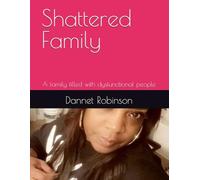 Shattered Family: A family filled with dysfunctional people