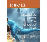 Shattered Glass: The Ghost of 15%: A Chase Denningham Adventure