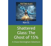 Shattered Glass: The Ghost of 15%: A Chase Denningham Adventure