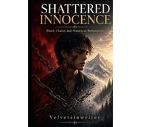 Shattered Innocence - Blood, Chains, and Himalayan Redemption
