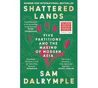 Shattered Lands: Five Partitions and the Making of Modern Asia