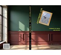 Shattered Life A Memoir of Abuse and Escape - JF Turner - Spare Time Books Publishing - ebook (ePub) - Livre