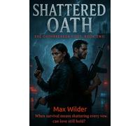 Shattered Oath: When survival means shattering every vow, can love still hold?