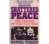 Shattered Peace: The Origins of the Cold War And the National Security State