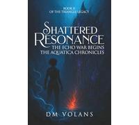 Shattered Resonance: The Echo War Begins: The Aquatica Chronicles, Book 2