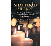 Shattered Silence: The Tragedy and Hope of Confronting Gun Violence in America