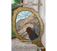 Shattered Surrender: My Journey with Jesus Through the Wilderness